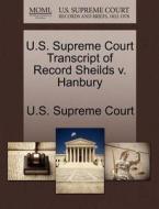 U.s. Supreme Court Transcript Of Record Sheilds V. Hanbury edito da Gale Ecco, U.s. Supreme Court Records