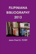 Filipiniana Bibliography 2013 di M. Jean-Paul G. POTET edito da Lulu.com