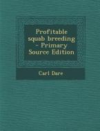 Profitable Squab Breeding di Carl Dare edito da Nabu Press
