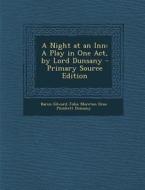 A Night at an Inn: A Play in One Act, by Lord Dunsany edito da Nabu Press