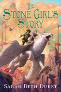 The Stone Girl's Story di Sarah Beth Durst edito da Houghton Mifflin