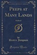 Peeps At Many Lands di Beatrix Jungman edito da Forgotten Books
