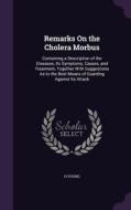 Remarks On The Cholera Morbus di H Young edito da Palala Press