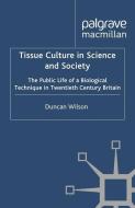 Tissue Culture in Science and Society di D. Wilson edito da Palgrave Macmillan UK