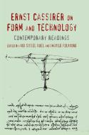 Ernst Cassirer on Form and Technology edito da Palgrave Macmillan