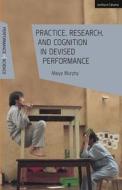 Practice, Research, And Cognition In Devised Performance di Maiya Murphy edito da Bloomsbury Publishing PLC