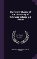 University Studies Of The University Of Nebraska Volume V. 1 1888-92 edito da Palala Press