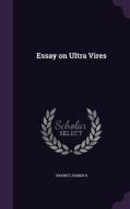 Essay On Ultra Vires di Swaney Homer H edito da Palala Press