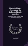 Historical Notes Respecting The Indians Of North America di John Halkett edito da Palala Press