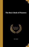 BOYS BK OF PIONEERS di Eric Wood edito da WENTWORTH PR