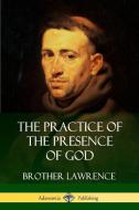 The Practice of the Presence of God di Brother Lawrence edito da LULU PR