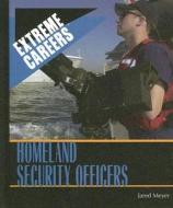 Homeland Security Officers di Jared Meyer edito da Rosen Publishing Group