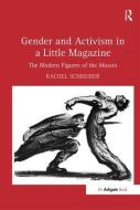 Gender and Activism in a Little Magazine di Dr. Rachel Schreiber edito da Taylor & Francis Ltd