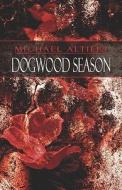 Dogwood Season di Michael Altieri edito da America Star Books