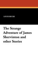 The Strange Adventure of James Shervinton and other Stories di Louis Becke edito da Wildside Press
