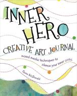 The Inner Hero Art Journal di Quinn McDonald edito da F&W Publications Inc