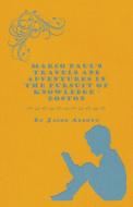 Marco Paul's Travels and Adventures in the Pursuit of Knowledge - Boston di Jacob Abbott edito da Saerchinger Press