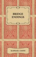 Bridge Endings - The End Game Made Easy with 30 Common Basic Positions, 24 Endplays Teaching Hands, and 50 Double Dummy  di Raphael Cioffi edito da DODO PR