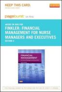 Financial Management for Nurse Managers and Executives - Pageburst E-Book on Kno (Retail Access Card) di Steven A. Finkler, Cheryl Jones, Christine T. Kovner edito da W.B. Saunders Company