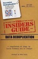 The Insider's Guide to Data Deduplication: A Compilation of Blogs by Larry Freeman Aka Dr Dedupe di Larry Freeman edito da Createspace