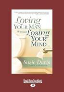 Loving Your Man Without Losing Your Mind di Davis Susie edito da Readhowyouwant.com Ltd