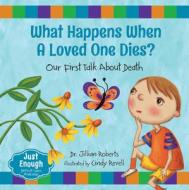 What Happens When a Loved One Dies?: Our First Talk about Death di Jillian Roberts edito da ORCA BOOK PUBL