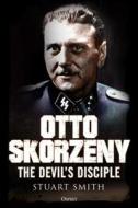 Otto Skorzeny di Stuart Smith edito da Bloomsbury Publishing PLC