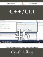 C++/cli 46 Success Secrets - 46 Most Asked Questions On C++/cli - What You Need To Know di Cynthia Rios edito da Emereo Publishing