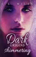 Shimmering: The Dark Origins di D. L. Miles edito da Createspace
