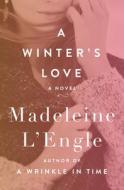 A Winter's Love di Madeleine L'Engle edito da OPEN ROAD MEDIA