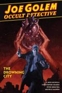 Joe Golem: Occult Detective Vol. 3 - The Drowning City di Mike Mignola, Christopher Golden edito da Dark Horse Comics,U.S.