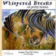 Whispered Dreams of Pretty Horses di Grace Brannigan edito da Createspace Independent Publishing Platform
