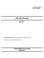 Army Techniques Publication Atp 3-90.15 Site Exploitation July 2015 di United States Government Us Army edito da Createspace