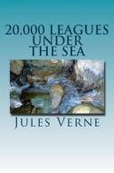 20,000 Leagues Under the Sea di Jules Verne edito da Createspace