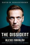 The Dissident: Alexei Navalny and the Hope for a New Russia di David Herszenhorn edito da TWELVE