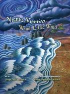 Viento, Vientito / Wind, Little Wind di Jorge Argueta edito da PINATA BOOKS