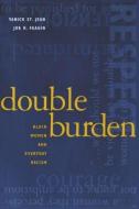 Double Burden: Black Women and Everyday Racism di Joe R. Feagin, Yanick St. Jean edito da Taylor & Francis Inc