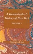 Knickerbocker's History Of New York, A di Washington Irving edito da Pelican Publishing Co