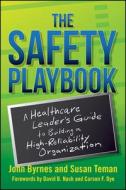The Safety Playbook: A Healthcare Leaderas Guide To Building A High-reliability Organization di John Byrnes edito da Health Administration Press