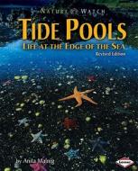 Tide Pools: Life at the Edge of the Sea di Anita Malnig edito da Lerner Publications