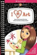 I Heart Art: Move to the Head of the Class with Art Activities to Help You Pass! di Aubre Andrus edito da American Girl Publishing Inc