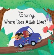 Granny, Where Does Allah Live? di Yasmin Kamal edito da TUGHRA BOOKS