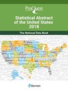 Proquest Statistical Abstract Of The United States 2018 di ProQuest, Bernan Press edito da Rowman & Littlefield