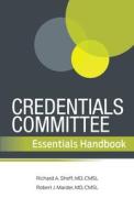 Credentials Committee Essentials Handbook di Richard A. Sheff, Robert J. Marder edito da Hcpro, a Division of Blr