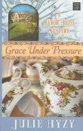 Grace Under Pressure di Julie A. Hyzy edito da Center Point