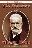 The Memoirs of Victor Hugo di Victor Hugo edito da Serenity Publishers, LLC