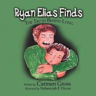 Ryan Elias Finds: The Truth Behind Lying di Carmen Gross edito da America Star Books