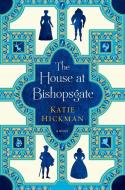 The House at Bishopsgate di Katie Hickman edito da BLOOMSBURY