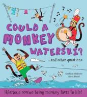 Could a Monkey Waterski? and Other Questions...: Hilarious Scenes Bring Monkey Facts to Life! di Camilla De La Bedoyere edito da QEB PUB
