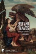 Eros and Thanatos. Love across Civilizations di Alberto Castelli edito da Vernon Press